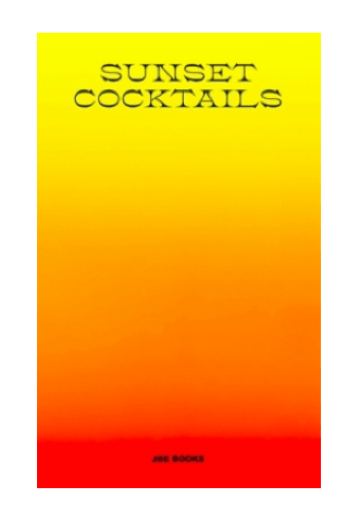 Sunset Cocktails  | Text by Guillaume Aubry, Sterling Hudson. Afterword by Ryoko Sekiguchi.